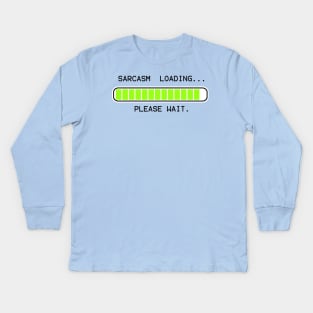 computer message sarcasm loading (high) Kids Long Sleeve T-Shirt